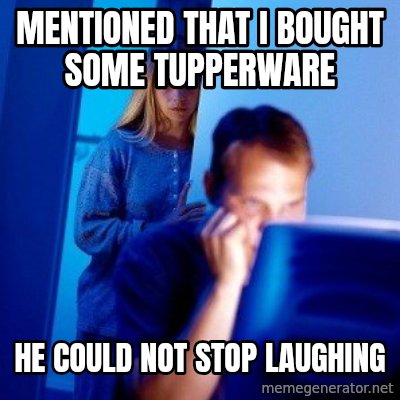 Redditor's wife bought Tupperware