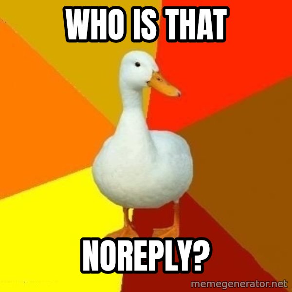 Technologically Impaired Duck meme: who is that / noreply?