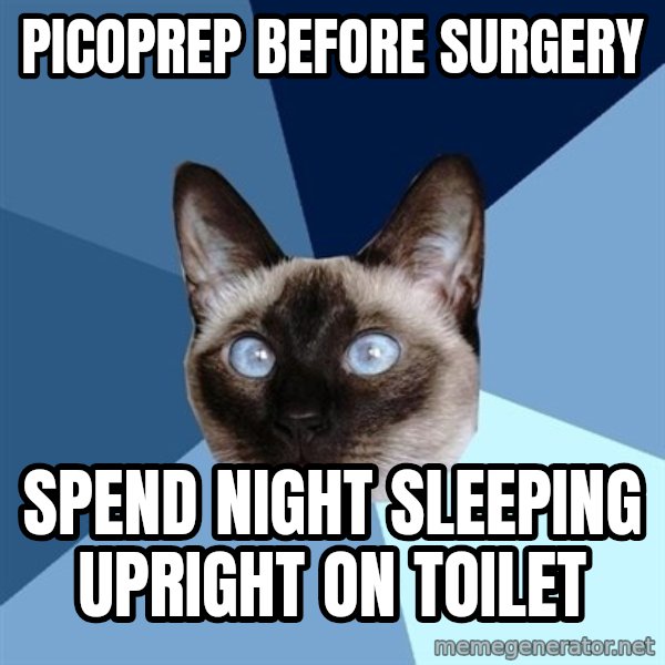 Chronic Illness Cat meme: picoprep before surgery / spend night sleeping upright on toilet