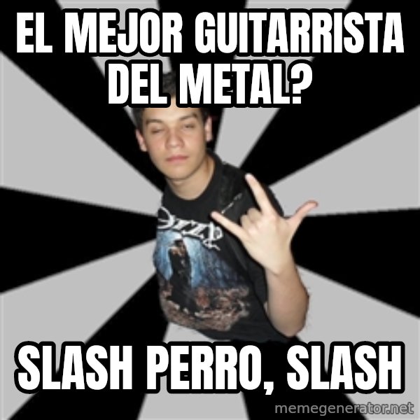 Metal Boy From Hell meme: EL MEJOR GUITARRISTA DEL METAL? / SLASH PERRO, SLASH