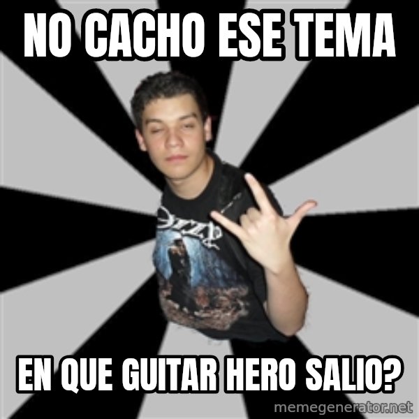 Metal Boy From Hell meme: NO CACHO ESE TEMA / EN QUE GUITAR HERO SALIO?