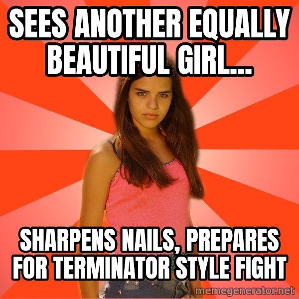 Jealous Girl meme: sees another equally beautiful girl... / Sharpens nails, prepares for terminator style fight