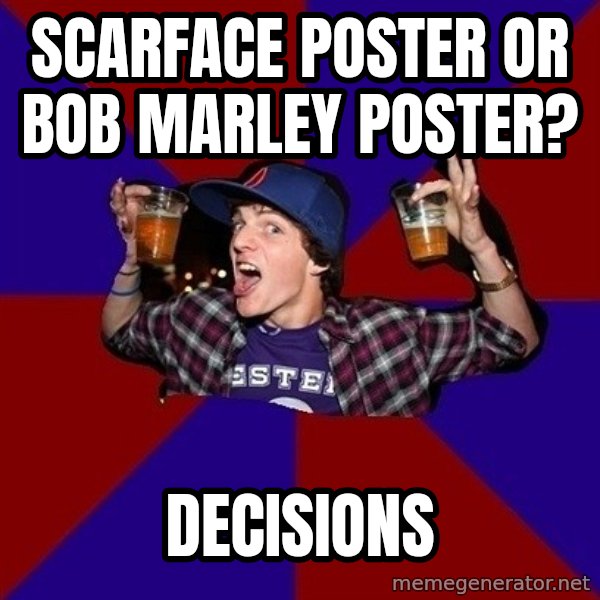 Sunny Student meme: scarface poster or bob marley poster? / decisions