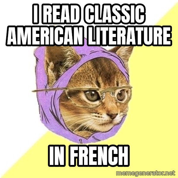 Hipster Kitty meme: i Read CLASSic american literature / in FRENCH