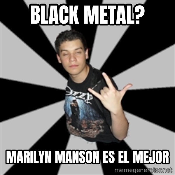 Metal Boy From Hell meme: BLACK METAL? / MARILYN MANSON ES EL MEJOR
