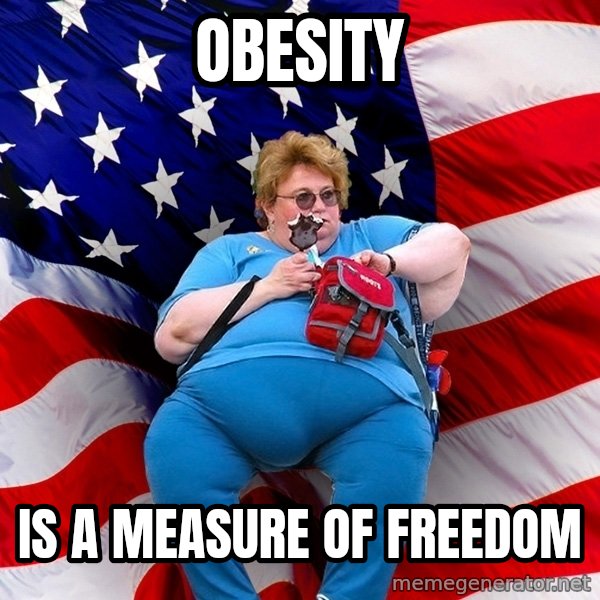 Obese American meme: obesity / is a measure of freedom