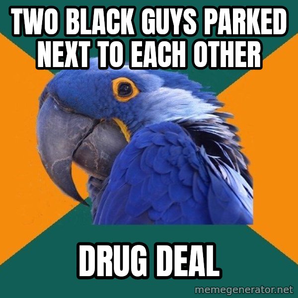 Paranoid Parrot meme: Two black guys parked next to each other / drug deal