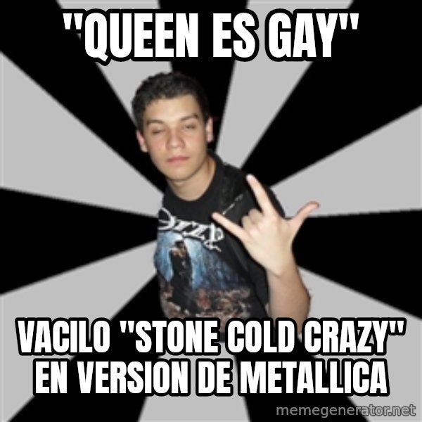 Metal Boy From Hell meme: "queen es gay" / vacilo "stone cold crazy" en version de metallica
