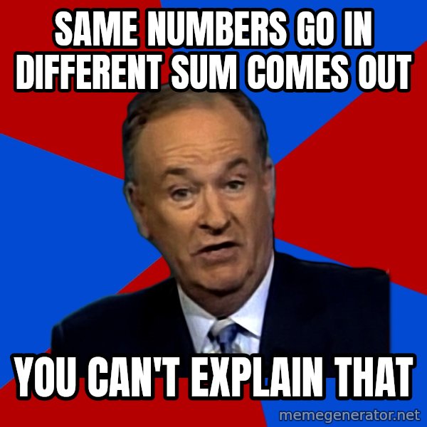 Bill O'Reilly Proves God meme: SAME NUMBERS GO IN DIFFERENT SUM COMES OUT / YOU CAN'T EXPLAIN THAT