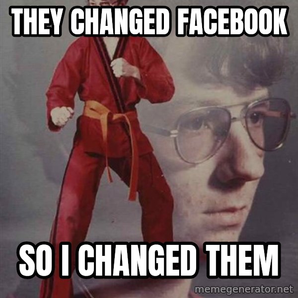 PTSD Karate Kyle meme: they changed facebook / so i changed them