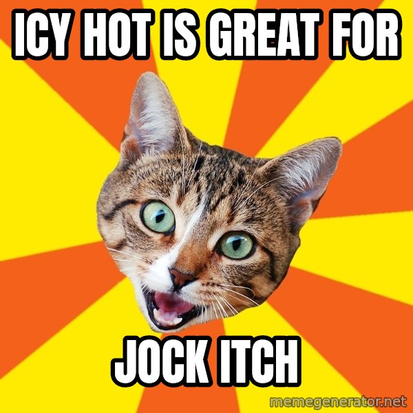 Bad Advice Cat meme: Icy Hot is great for / Jock Itch