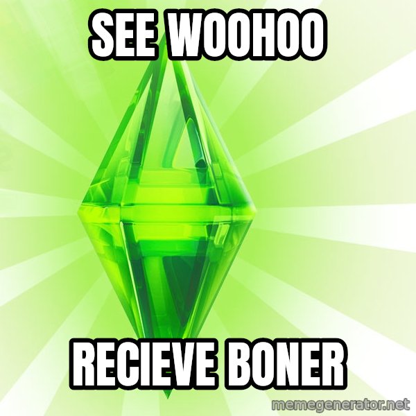 Sims meme: See woohoo / recieve boner