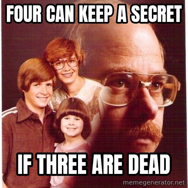 Vengeance Dad meme: Four can keep a secret / if three are dead