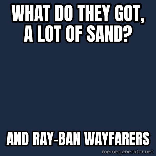 Hipster Ariel meme: what do they got, a lot of sand? / and ray-ban wayfarers
