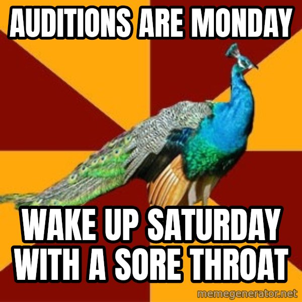 Thespian Peacock meme: Auditions are monday / Wake Up saturday with a sore throat