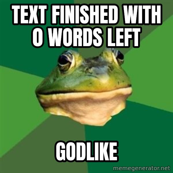 Foul Bachelor Frog meme: text finished with 0 words left / godlike