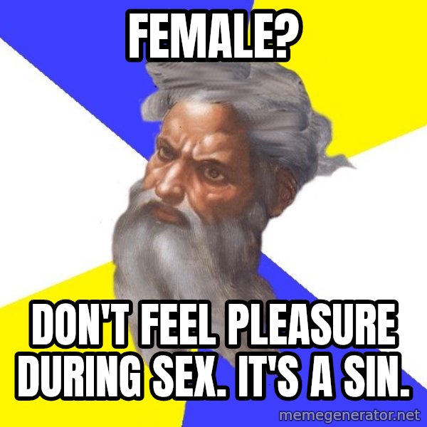 God meme: female? / don't feel pleasure during sex. it's a sin.