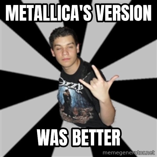 Metal Boy From Hell meme: metallica's version / was better