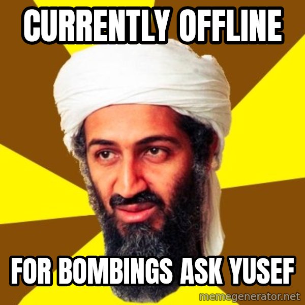 Osama meme: CURRENTLY OFFLINE / FOR Bombings Ask Yusef