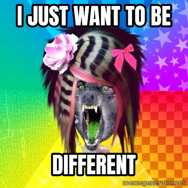 Insanity Scene Wolf meme: I just want to be / DIFFERENT
