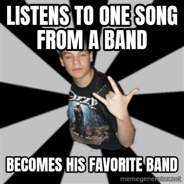 Metal Boy From Hell meme: listens to one song from a band / becomes his favorite band