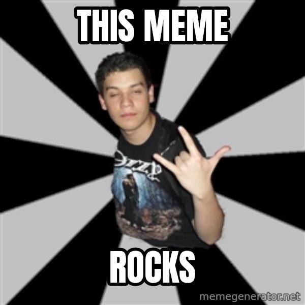 Metal Boy From Hell meme: This Meme / rocks