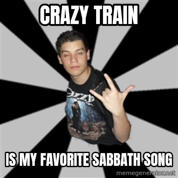 Metal Boy From Hell meme: Crazy Train / is my favorite sabbath song