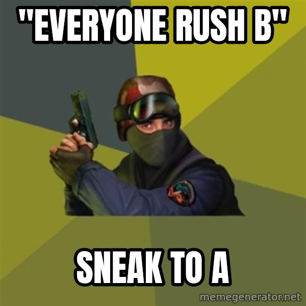 Counter Strike meme: "everyone rush B" / sneak to a