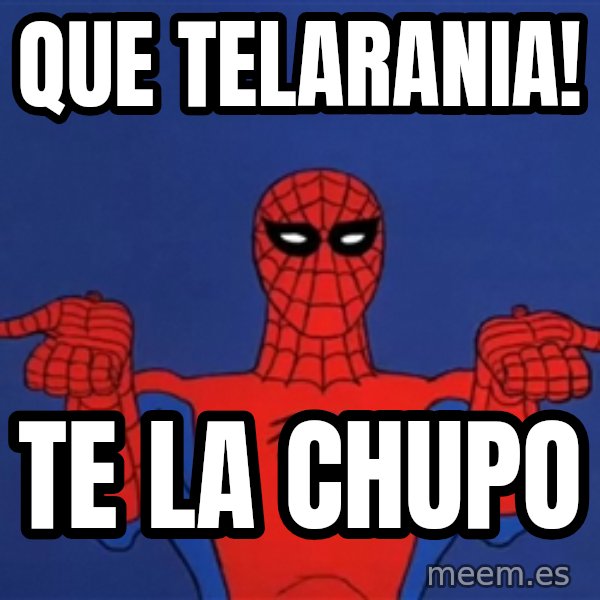 Spiderman12345678 meme: Que telarania! / Te la chupo