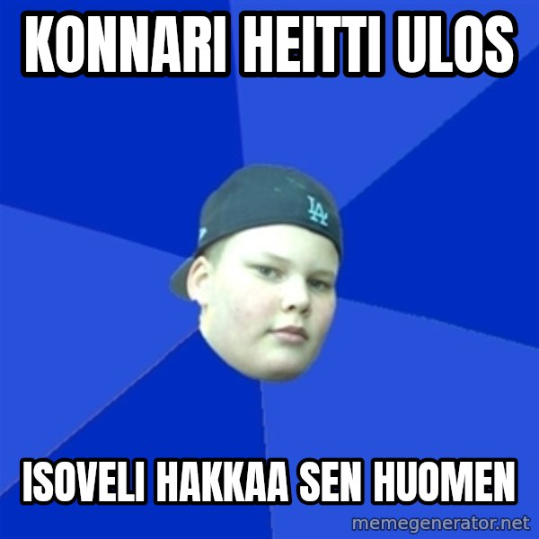 Jonnen Neuvo meme: KONNARI heitti ulos / isoveli hakkaa sen huomen