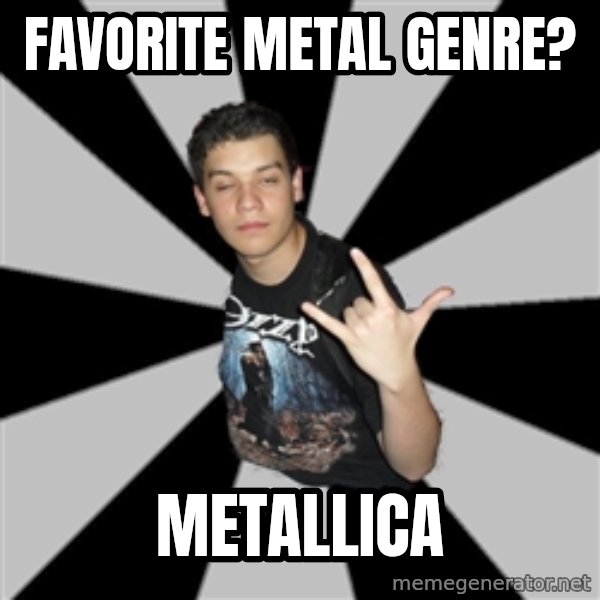 Metal Boy From Hell meme: favorite metal genre? / metallica