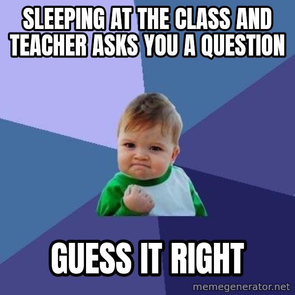 Success Kid meme: sleeping at the class and teacher asks you a question / guess it right