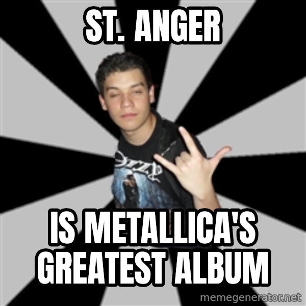 Metal Boy From Hell meme: sT. ANGER / IS METALLICA'S GREATEST ALBUM