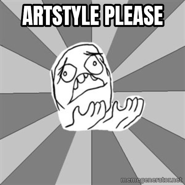 Whyyy??? meme: ARTSTYLE PLEASE