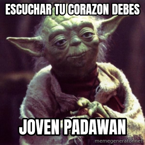 Yoda meme: escuchar tu corazon debes / joven padawan