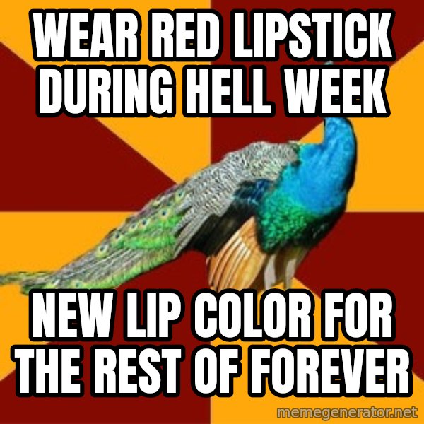 Thespian Peacock meme: wear red lipstick during hell week / new lip color for the rest of forever