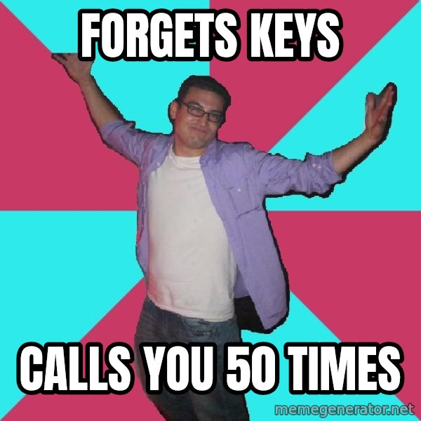 Douchebag Roommate meme: forgets keys / calls you 50 times