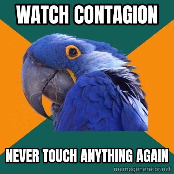 Paranoid Parrot meme: Watch Contagion / Never touch anything again