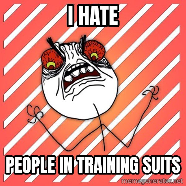 iHate meme: I hate / people in training suits
