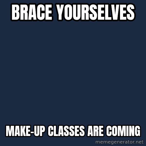 Winter is Coming meme: Brace yourselves / make-up classes are coming