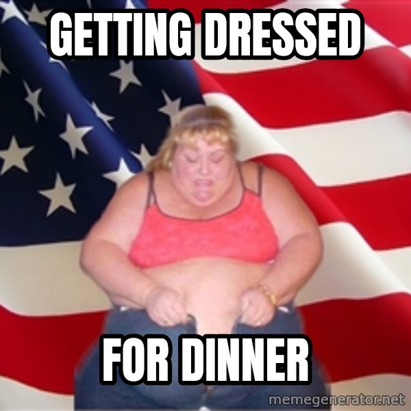 Asinine America meme: getting dressed / for dinner