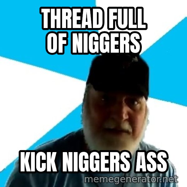 Epic Beard Man meme: thread full of niggers / kick niggers ass