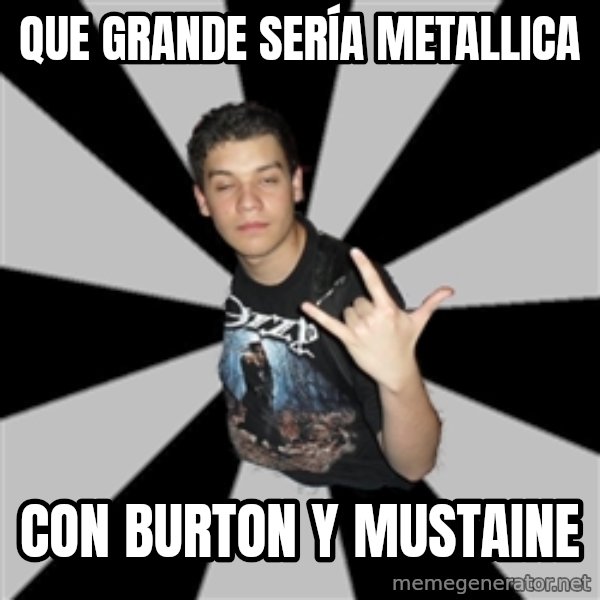 Metal Boy From Hell meme: que grande sería metallica / con burton y mustaine