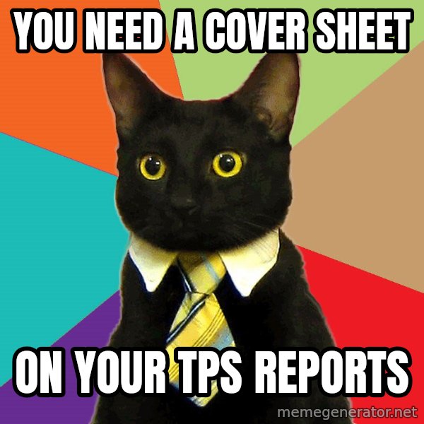 Business Cat meme: You need a cover sheet / ON YOUR tps reports