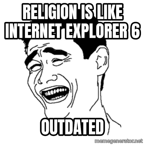Yaomingpokefarm meme: Religion is like internet explorer 6 / Outdated