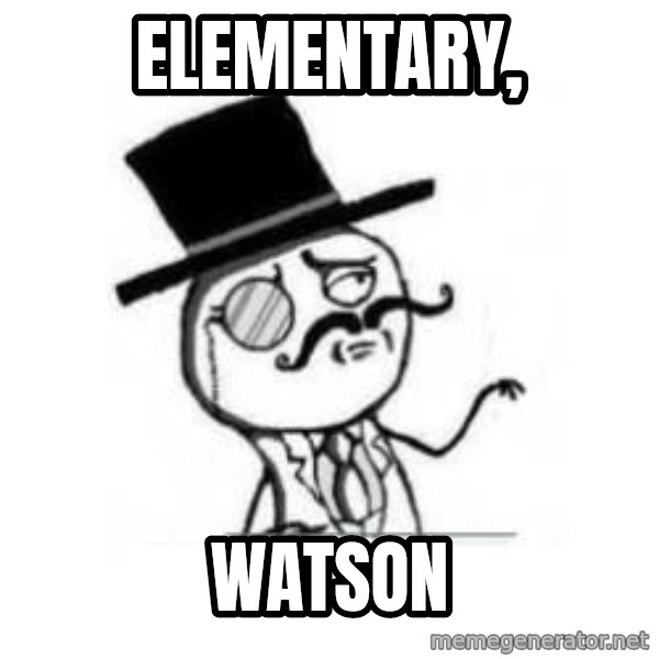 Feel Like A Sir meme: elementary, / watson