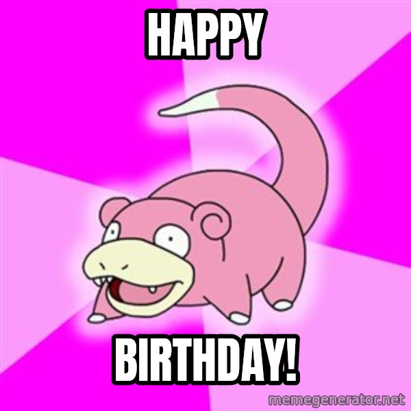 Slowpoke meme: Happy / Birthday!