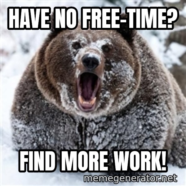 Cocaine Bear meme: Have no FREE-time? / Find more work!