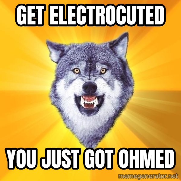 Courage Wolf meme: GET ELECTROCUTED / YOU JUST GOT OHMED