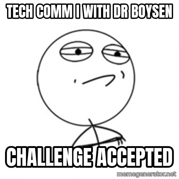 Challenge Accepted meme: Tech comm i with dr boysen / challenge accepted